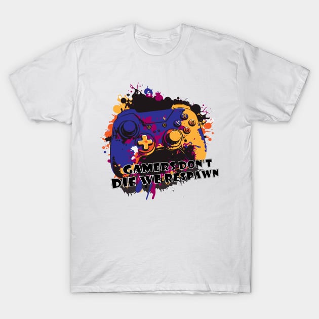 Gamers don’t die we respawn,controller design with color gradients T-Shirt by HB WOLF Arts